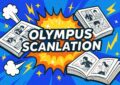 All About Olympus Scanlation: Bringing Manga to Fans Worldwide