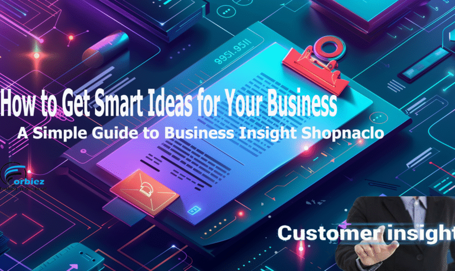 How to Get Smart Ideas for Your Business: A Simple Guide to Business Insight Shopnaclo