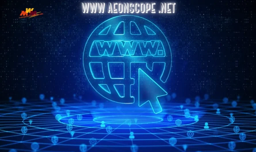 The Amazing World of www aeonscope .net: Your Gateway to Digital Discovery