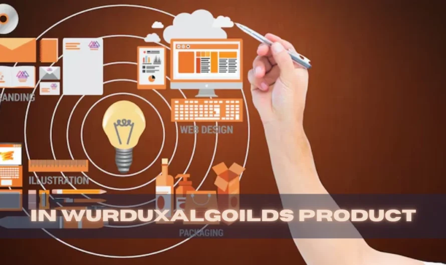 The Amazing World of Wurduxalgoilds Product: Everything You Need to Know