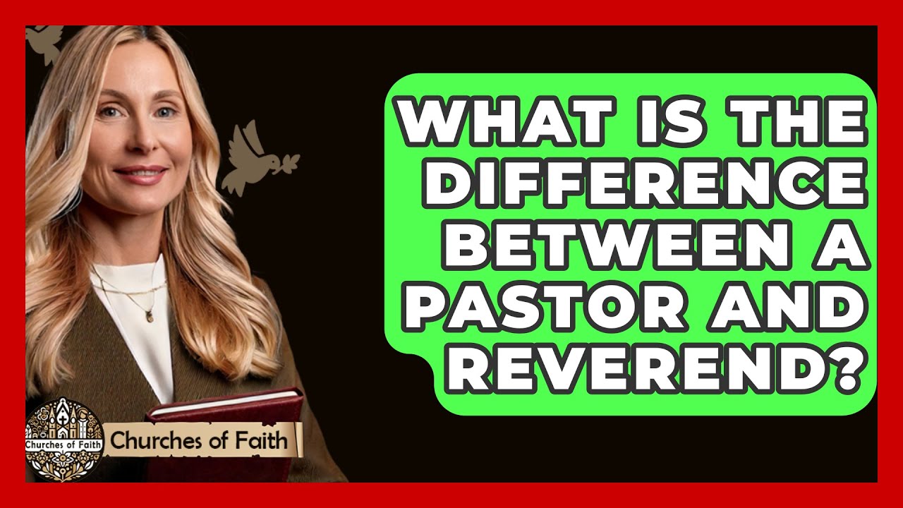 What Is The Difference Between A Pastor And Reverend? - Churches Of Faith - YouTube