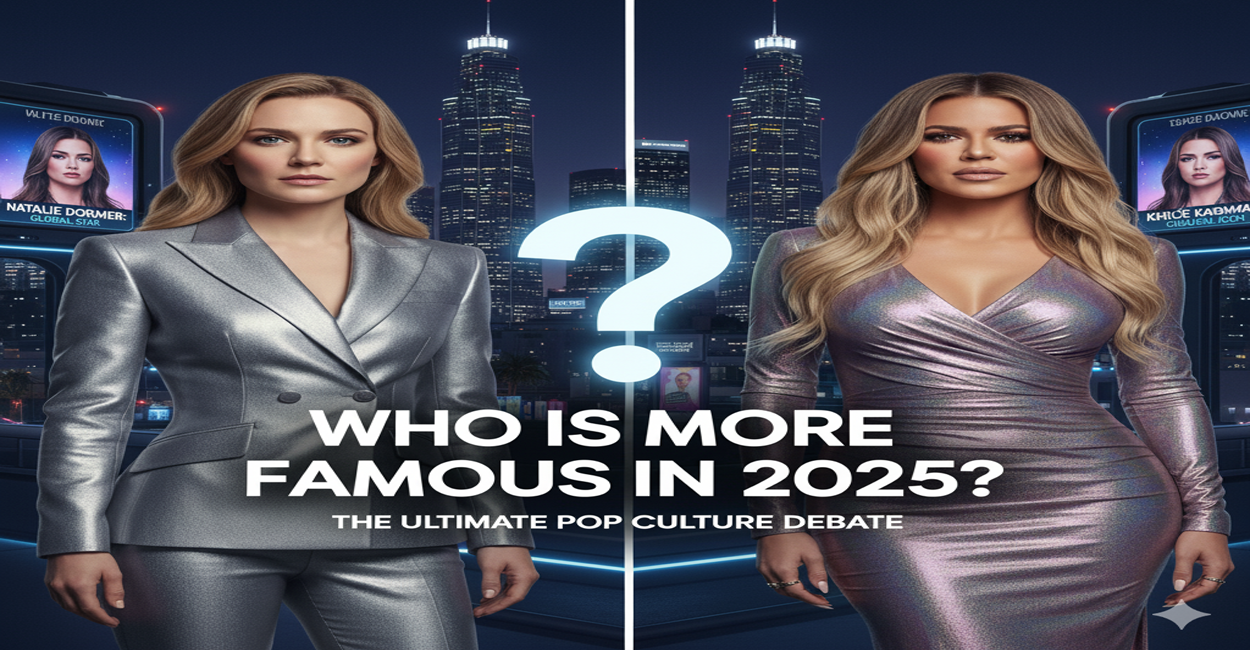 Natalie Dormer and Khloé Kardashian Fame Comparison 2025